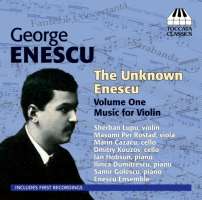 Enescu: The Unknown Enescu Vol. 1 - Music for Violin